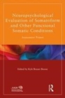 Image for Neuropsychological evaluation of somatoform and other functional somatic conditions: assessment primer
