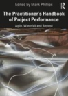 Image for The practitioner&#39;s handbook of project performance  : Agile, Waterfall and beyond