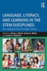 Image for Language, literacy, and learning in the STEM disciplines  : how language counts for English learners