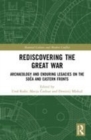 Image for Rediscovering the Great War  : archaeology and enduring legacies on the Soca and Eastern Fronts