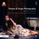 Image for Theatre &amp; stage photography  : a guide to capturing images of theatre, dance, opera, and other performance events
