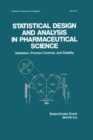 Image for Statistical design and analysis in pharmaceutical science  : validation, process controls, and stability