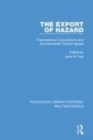 Image for The export of hazard  : transnational corporations and environmental control issues