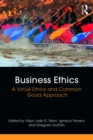 Image for Business ethics: a virtue ethics and common good approach