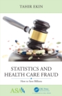 Image for Statistics and Health Care Fraud: How to Save Billions