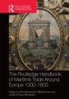 Image for The Routledge handbook of maritime trade around Europe 1300-1600: commercial networks and urban autonomy