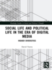 Image for Social life and political life in the era of digital media: higher diversities