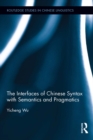 Image for The interfaces of Chinese syntax with semantics and pragmatics