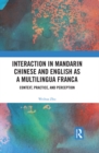 Image for Interaction in Mandarin Chinese and English as a multilingua franca: context, practice, and perception
