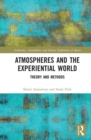 Image for Atmospheres and the experiential world: theory and methods