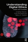 Image for Understanding digital ethics: cases and contexts