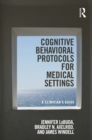 Image for Cognitive behavior treatment protocols for medical settings: a clinician&#39;s guide