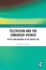 Image for Television and the sensate body in the digital age: affect and meaning