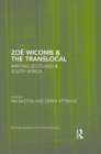 Image for Zoe Wicomb And The Translocal : Writing Scotland And South Africa