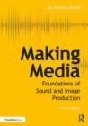 Image for Making media: foundations of sound and image production