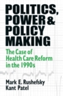 Image for Politics, Power and Policy Making: Case of Health Care Reform in the 1990s: Case of Health Care Reform in the 1990s