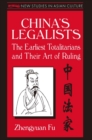Image for China&#39;s legalists: the earliest totalitarians and their art of ruling