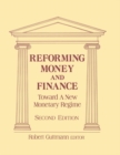 Image for Reforming Money and Finance: Institutions and Markets in Flux