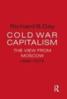Image for Cold War capitalism  : the view from Moscow, 1945-1975