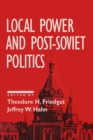 Image for Local power and post-Soviet politics