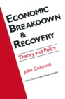 Image for Economic breakdown &amp; recovery: theory and policy