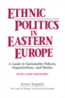 Image for Ethnic politics in Eastern Europe: a guide to nationality policies, organizations, and parties