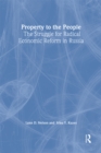 Image for Property to the People: The Struggle for Radical Economic Reform in Russia