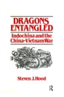 Image for Dragons entangled: Indochina and the China-Vietnam war