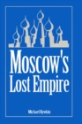 Image for Moscow&#39;s Lost Empire