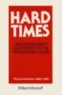 Image for Hard times: impoverishment and protest in the Perestroika years : the Soviet Union 1985-1991