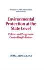 Image for Environmental protection at the state level: politics and progress in controlling pollution