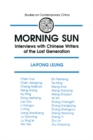 Image for Morning sun: interviews with Chinese writers of the lost generation : Chen Cun ... [et al.]