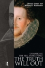 Image for The truth will out: unmasking the real Shakespeare