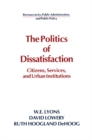 Image for The Politics of Dissatisfaction: Citizens, Services and Urban Institutions: Citizens, Services and Urban Institutions