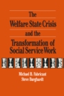 Image for The welfare state crisis and the transformation of social service work