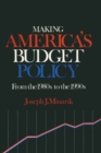 Image for Making America&#39;s budget policy: from the 1980s to the 1990s