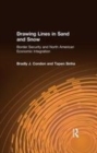 Image for Drawing lines in sand and snow  : border security and North American economic integration