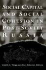 Image for Social capital and social cohesion in post-Soviet Russia