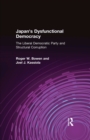 Image for Japan&#39;s Dysfunctional Democracy: The Liberal Democratic Party and Structural Corruption: The Liberal Democratic Party and Structural Corruption