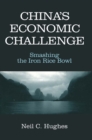 Image for China&#39;s Economic Challenge: Smashing the Iron Rice Bowl: Smashing the Iron Rice Bowl