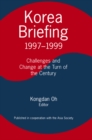 Image for Korea Briefing: 1997-1999: Challenges and Changes at the Turn of the Century
