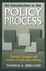 Image for An Introduction to the Policy Process: Theories, Concepts and Models of Public Policy Making