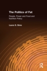 Image for The politics of fat: food and nutrition policy in America