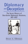 Image for Diplomacy and deception: the secret history of Sino-Soviet diplomatic relations 1917-1927