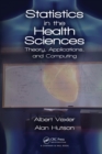 Image for Statistics in the health sciences: theory, applications, and computing