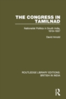 Image for The Congress in Tamilnad: nationalist politics in South India, 1919-1937