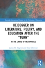 Image for Heidegger on Literature, Poetry, and Education after the &quot;Turn&quot;: At the Limits of Metaphysics : 45