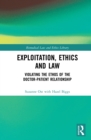 Image for Exploitation, Ethics and Law: Violating the Ethos of the Doctor-Patient Relationship