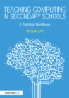 Image for Teaching computing in secondary schools: a practical handbook