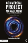 Image for Commercial project management: a guide for selling and delivering professional services